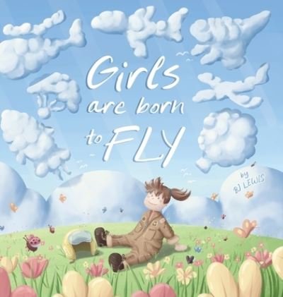 Cover for Bj Lewis · Girls are Born to Fly (Hardcover Book) (2021)