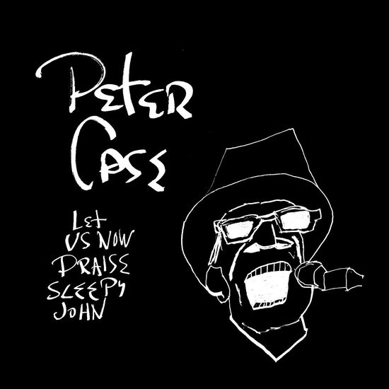 Cover for Peter Case · Let Us Now Praise Sleepy John (LP) (2022)