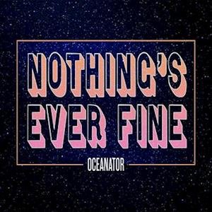 Nothings Ever Fine (Pink Vinyl) - Oceanator - Musique - POLYVINYL RECORDS - 0644110045515 - 8 avril 2022
