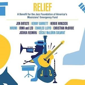 Cover for Relief: Benefit for Jazz Foundation America's / Va · Relief - A Benefit For The Jazz Foundation Of Americas Musicians Emergency Fund (LP) (2021)