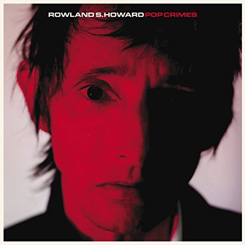 Pop Crimes - Rowland S Howard - Musique - Fat Possum Records - 0767981146515 - 5 août 2014