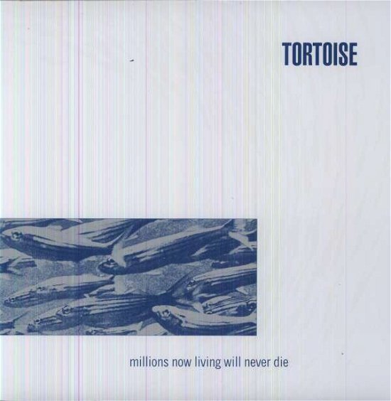 Cover for Tortoise · Millions Now Living Will Never Die (LP) (2016)