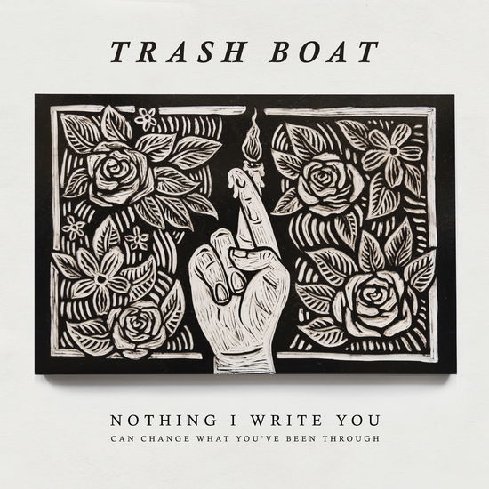 Nothing I Write You Can Change What You've Bee - Trash Boat - Music - Hopeless - 0790692679515 - April 28, 2023