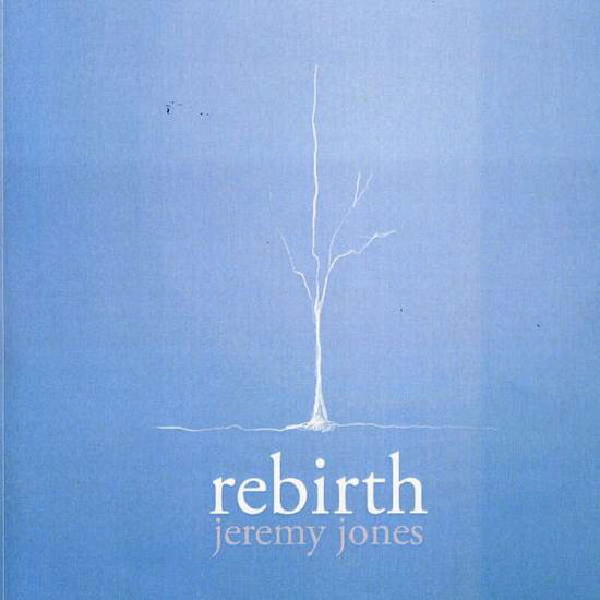 Rebirth - Jeremy Jones - Music - Golden Cloud Productions - 0884502549515 - June 22, 2010