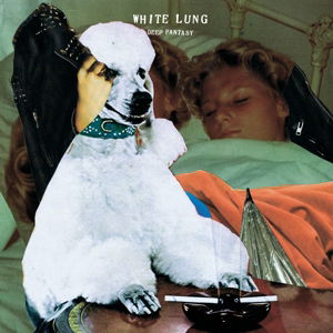 White Lung · Deep Fantasy (LP) [Standard edition] (2014)