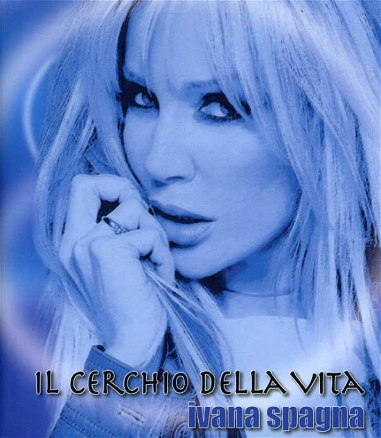 Il Cerchio Della Vita - Ivana Spagna - Musikk - Universal - 3259130002515 - 23. november 2009