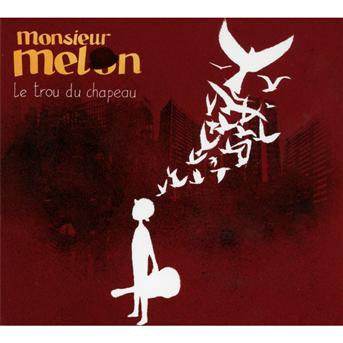 Cover for Monsieur Melon · Le Trou Du Chapeau (CD) (2010)