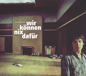 Wir Können Nix Dafür - Moritz Krämer - Music - Indigo Musikproduktion - 4047179447515 - February 4, 2022