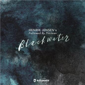 Henrik Jensens Followed by Thirteen · Blackwater (CD) (2016)