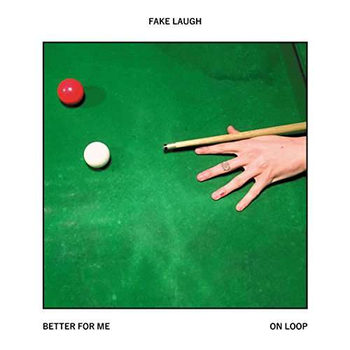 Cover for Fake Laugh · Better for Me / on Loop (7&quot;) (2018)