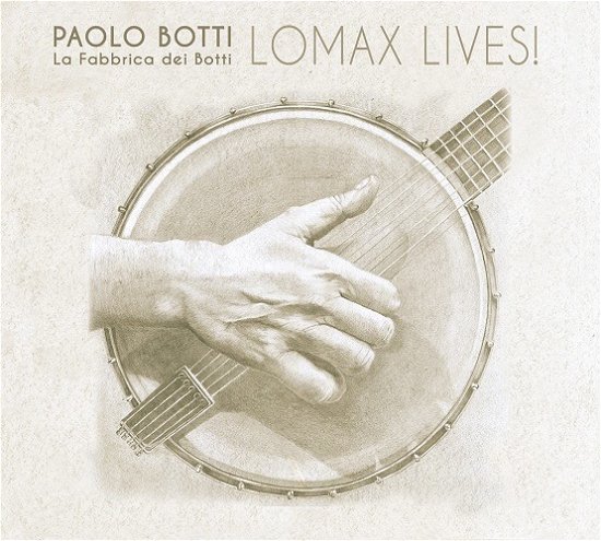 Cover for Botti,paolo / La Fabbrica Dei Botti · Lomax Lives (CD) (2019)