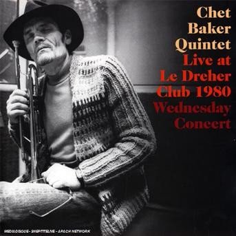 Cover for Chet -Quintet- Baker · Live Le Dreher Club 1980 (CD) (2013)