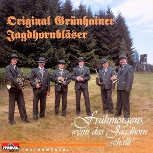 Cover for Grünhainer Jagdhornbläser Orig. · Frühmorgens Wenn Das Jagdhorn Schallt (CD) (2002)