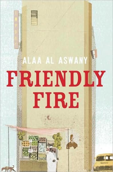 Cover for Alaa Al Aswany · Friendly Fire (Taschenbuch) (2010)