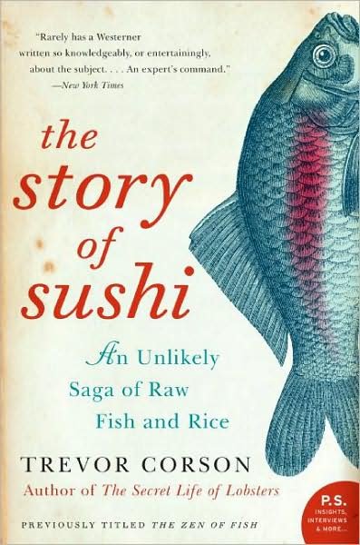 Cover for Trevor Corson · The Story of Sushi: an Unlikely Saga of Raw Fish and Rice (Pocketbok) [Reprint edition] (2008)