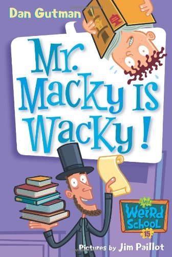 Mr. Macky is Wacky! - My Weird School - Dan Gutman - Bøger - HarperCollins Publishers Inc - 9780061141515 - 26. december 2006