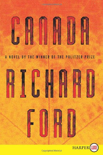 Canada LP - Richard Ford - Bücher - HarperLuxe - 9780062128515 - 23. Juni 2021