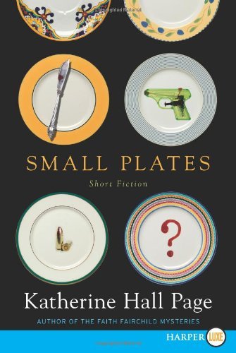 Cover for Katherine Hall Page · Small Plates Lp: Short Fiction (Taschenbuch) [Lgr edition] (2014)