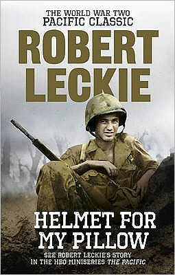 Cover for Robert Leckie · Helmet for my Pillow: The World War Two Pacific Classic (Paperback Book) (2011)