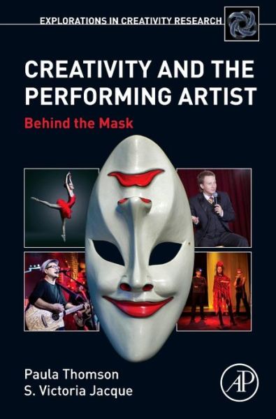 Cover for Thomson, Paula (Department of Kinesiology, California State University, Northridge, CA, USA) · Creativity and the Performing Artist: Behind the Mask - Explorations in Creativity Research (Gebundenes Buch) (2017)
