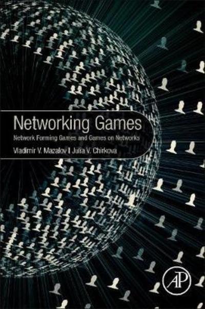 Networking Games: Network Forming Games and Games on Networks - Mazalov, Vladimir (Russian Academy of Sciences) - Kirjat - Elsevier Science Publishing Co Inc - 9780128165515 - keskiviikko 16. tammikuuta 2019