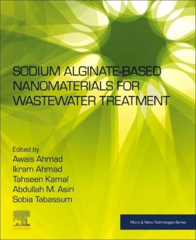 Cover for Abdullah M. Asiri · Sodium Alginate-Based Nanomaterials for Wastewater Treatment - Micro &amp; Nano Technologies (Paperback Book) (2022)