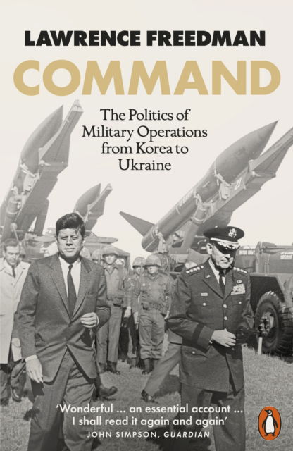 Command: The Politics of Military Operations from Korea to Ukraine - Sir Lawrence Freedman - Bücher - Penguin Books Ltd - 9780141993515 - 7. September 2023