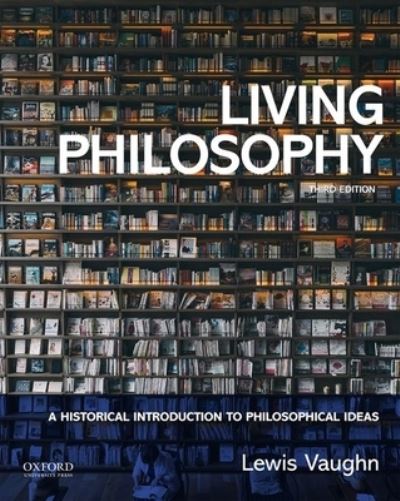 Cover for Lewis Vaughn · Living Philosophy: A Historical Introduction to Philosophical Ideas (Paperback Book) [3 Revised edition] (2021)