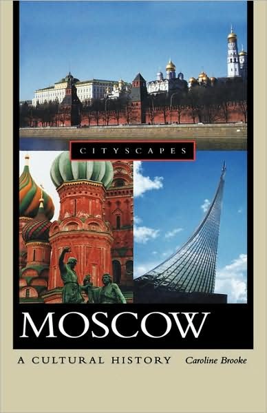 Cover for Caroline Brooke · Moscow: a Cultural History (Cityscapes) (Hardcover Book) (2006)