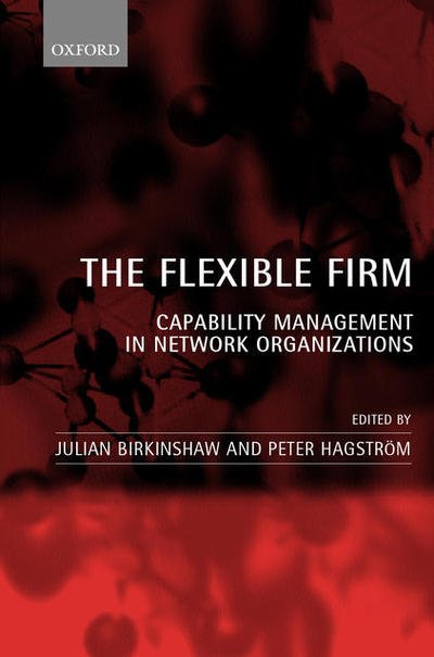 Cover for Julian Birkinshaw · The Flexible Firm: Capability Management in Network Organizations (Gebundenes Buch) (2000)