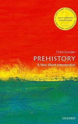Cover for Gosden, Chris (Professor of European Archaeology, Oxford University) · Prehistory: A Very Short Introduction - Very Short Introductions (Paperback Book) [2 Revised edition] (2018)
