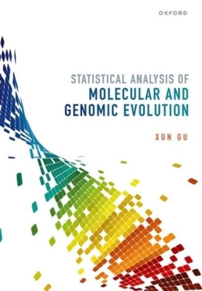 Cover for Gu, Xun (Professor of Computational Genomics and Evolution, Professor of Computational Genomics and Evolution, Department of Genetics, Development and Cell Biology, Program of Bioinformatics and Computational Biology, Iowa State University, USA) · Statistical Analysis of Molecular and Genomic Evolution (Hardcover Book) (2024)