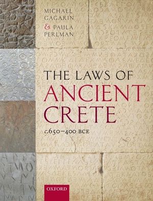 Cover for Gagarin, Michael (Professor Emeritus of Classics, Professor Emeritus of Classics, University of Texas at Austin) · The Laws of Ancient Crete, c.650-400 BCE (Paperback Book) (2020)