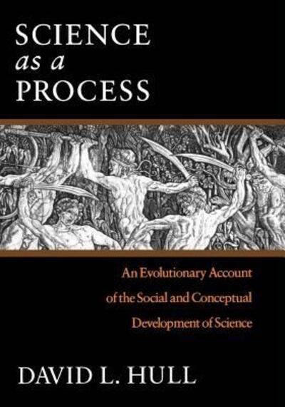 Cover for Hull, David L. (Northwestern University, Evanston, Illinois, USA) · Science as a Process: An Evolutionary Account of the Social and Conceptual Development of Science - Science &amp; its Conceptual Foundations Series SCF (Pocketbok) (1990)