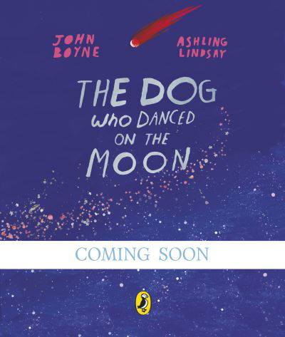 Cover for John Boyne · The Dog Who Danced on the Moon (Paperback Book) (2024)
