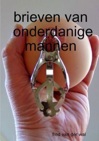 Cover for Fred Van Der Wal · Brieven Van Onderdanige Mannen (Paperback Bog) (2017)