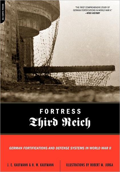 Cover for H. Kaufmann · Fortress Third Reich: German Fortifications and Defense Systems in World War II (Paperback Book) [New edition] (2007)