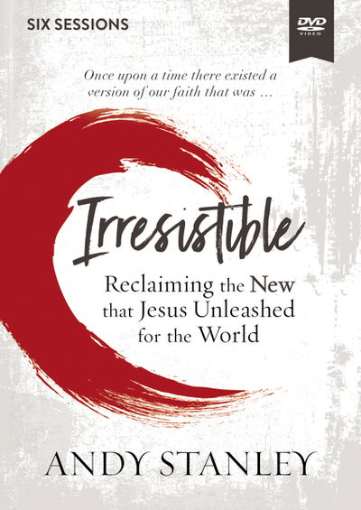 Cover for Andy Stanley · Irresistible Video Study: Reclaiming the New That Jesus Unleashed for the World (DVD) (2019)
