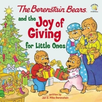Cover for Mike Berenstain · The Berenstain Bears and the Joy of Giving for Little Ones: The True Meaning of Christmas - Berenstain Bears / Living Lights: A Faith Story (Board book) (2022)