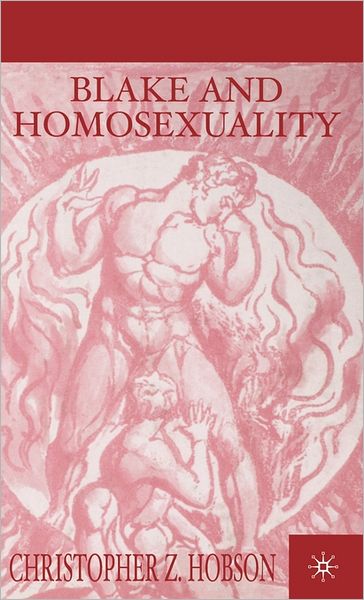 Blake and Homosexuality - C. Hobson - Livros - Palgrave USA - 9780312234515 - 13 de fevereiro de 2001