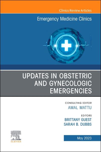 Cover for Updates in Obstetric and Gynecologic Emergencies, An Issue of Emergency Medicine Clinics of North America - The Clinics: Internal Medicine (Hardcover Book) (2023)