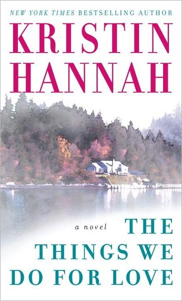 Cover for Kristin Hannah · The Things We Do for Love: a Novel (Paperback Book) (2005)