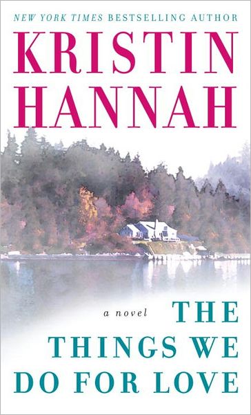 Cover for Kristin Hannah · The Things We Do for Love: a Novel (Paperback Bog) (2005)