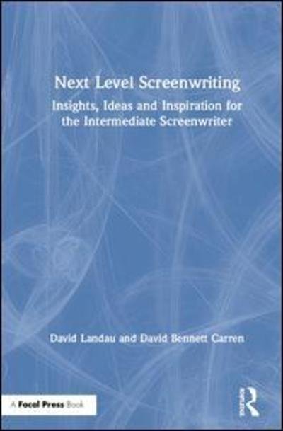 Cover for Landau, David (Fairleigh Dickinson University, USA) · Next Level Screenwriting: Insights, Ideas and Inspiration for the Intermediate Screenwriter (Hardcover bog) (2019)