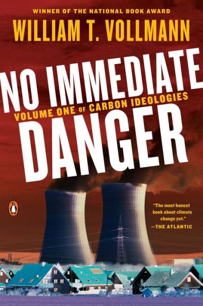 Cover for William T. Vollmann · No Immediate Danger: Volume One of Carbon Ideologies (Book) (2019)