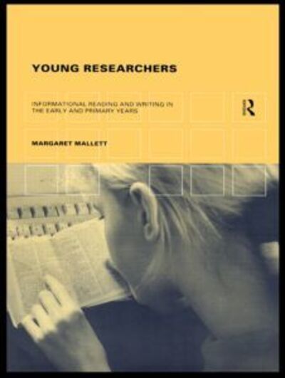 Cover for Mallett, Margaret (Fellow of the The English Association, UK) · Young Researchers: Informational Reading and Writing in the Early and Primary Years (Paperback Book) (1999)