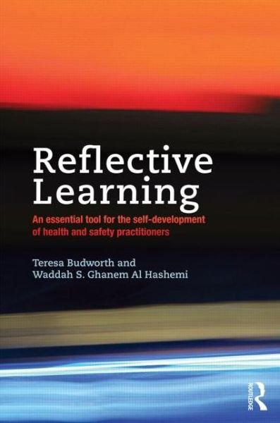 Cover for Budworth, Teresa (Chief Executive at NEBOSH and Visiting Senior Teaching Fellow at University of Warwick) · Reflective Learning: An essential tool for the self-development of health and safety practitioners (Paperback Bog) (2014)