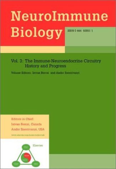 Cover for Istvan Berczi · The Immune-Neuroendocrine Circuitry: History and Progress - Neuroimmune Biology (Hardcover Book) (2003)