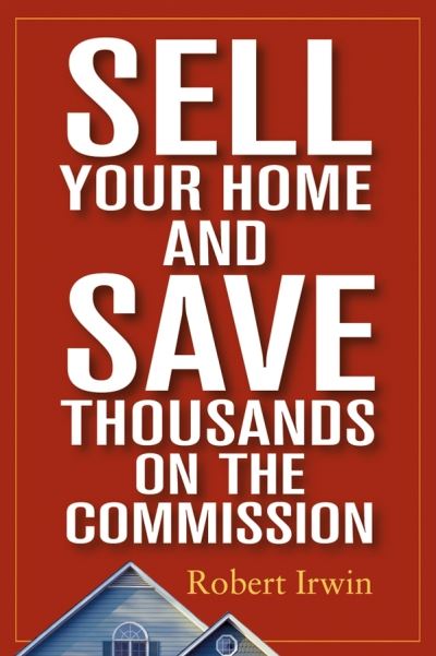 Cover for Robert Irwin · Sell Your Home and Save Thousands on the Commission (Paperback Book) (2004)