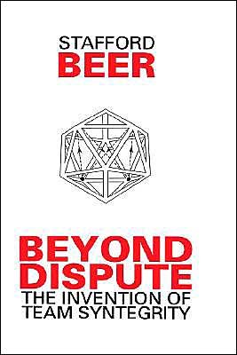 Cover for Stafford Beer · Beyond Dispute: The Invention of Team Syntegrity (Hardcover Book) (1994)